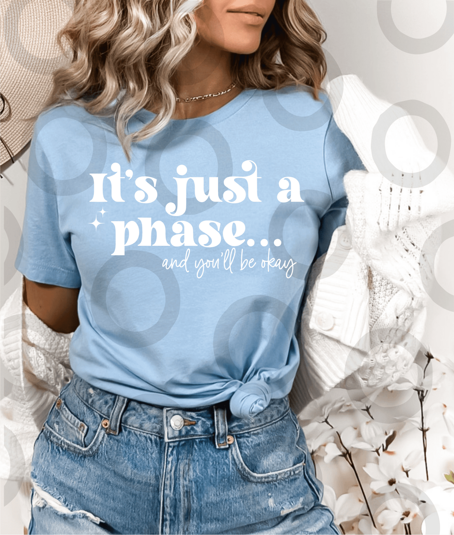It's just a phase and you'll be okay SINGLE COLOR WHITE size ADULT DTF TRANSFERPRINT TO ORDER - Do it yourself Transfers