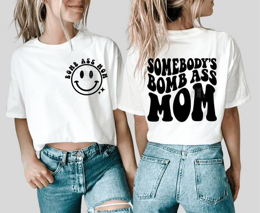 SOMEBODY'S BOMB ASS MOM SMILEY FACE SINGLE COLOR BLACK size ADULT FRONT BACK DTF TRANSFERPRINT TO ORDER - Do it yourself Transfers