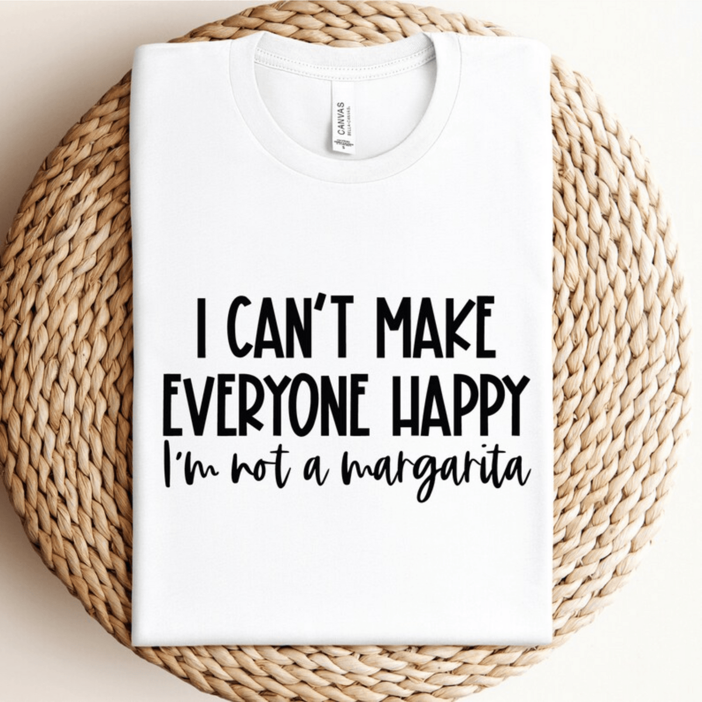 TRANSFER TUESDAY SHIPS MAY 20TH I CAN'T MAKE EVERYONE HAPPY I'M NOT A MARGARITA SINGLE COLOR BLACK DTF DIRECT TO FILM transfers ADULT 9X11 - Do it yourself Transfers