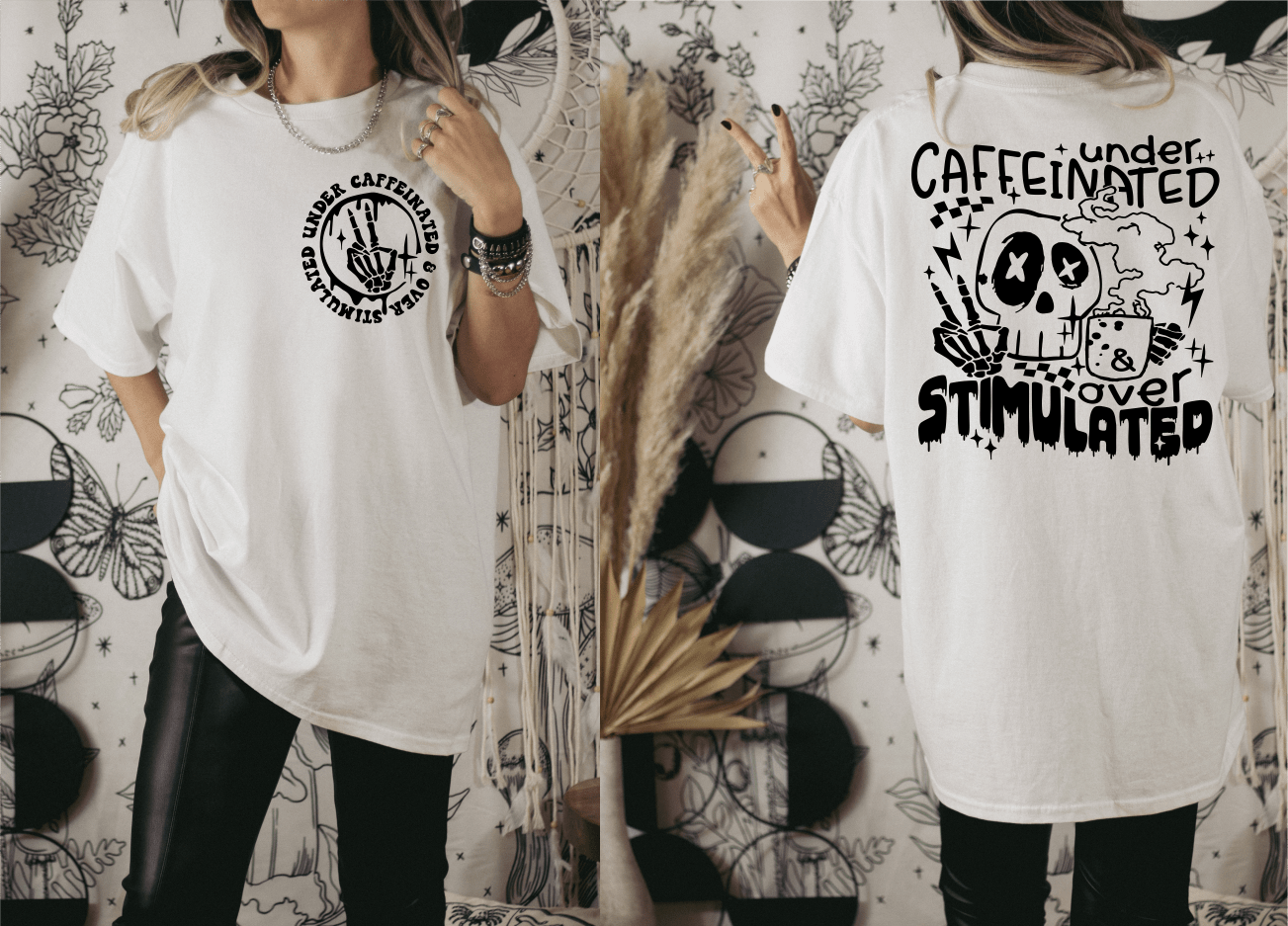 Under Caffeinated over stimulated skull hands coffee SINGLE COLOR BLACK size ADULT FRONT 5X5 BACK DTF TRANSFERPRINT TO ORDER - Do it yourself Transfers